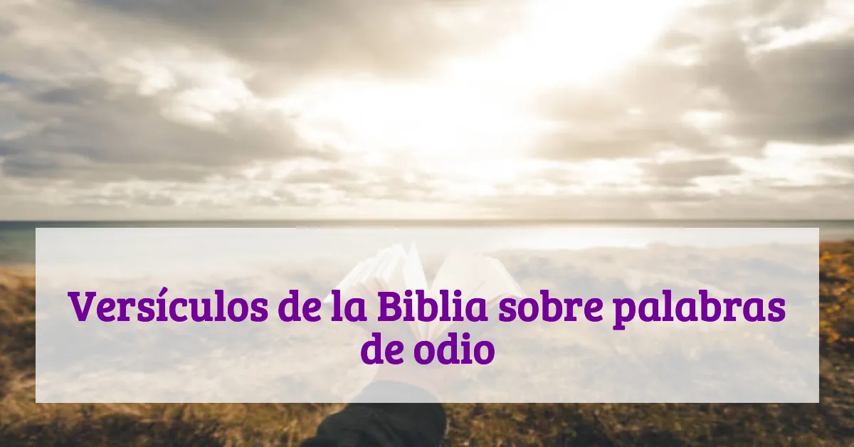 Versículos de la Biblia sobre palabras de odio
