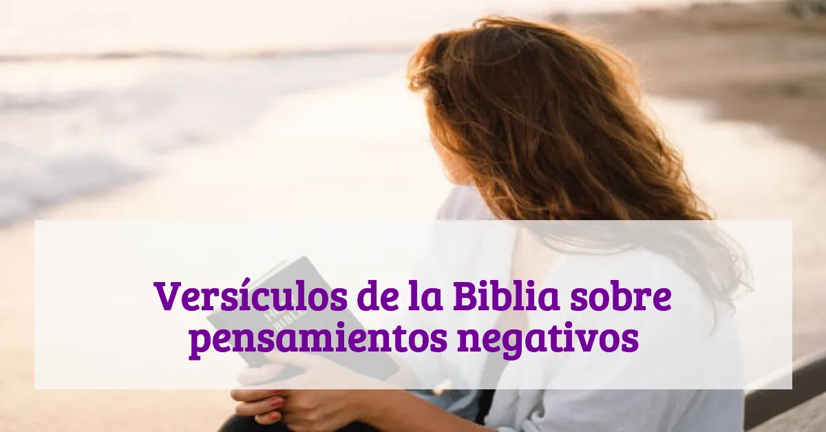 Versículos de la Biblia sobre pensamientos negativos