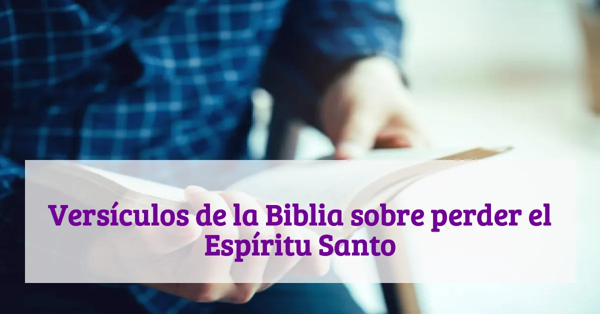Versículos de la Biblia sobre perder el Espíritu Santo