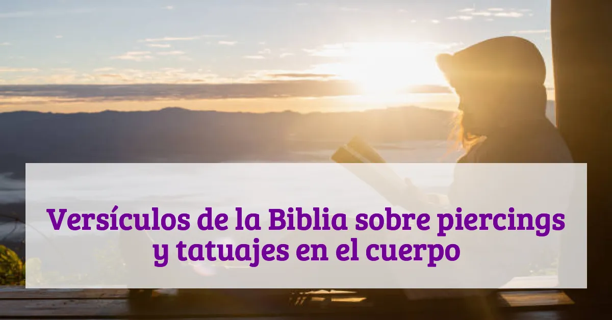 Versículos de la Biblia sobre piercings y tatuajes en el cuerpo