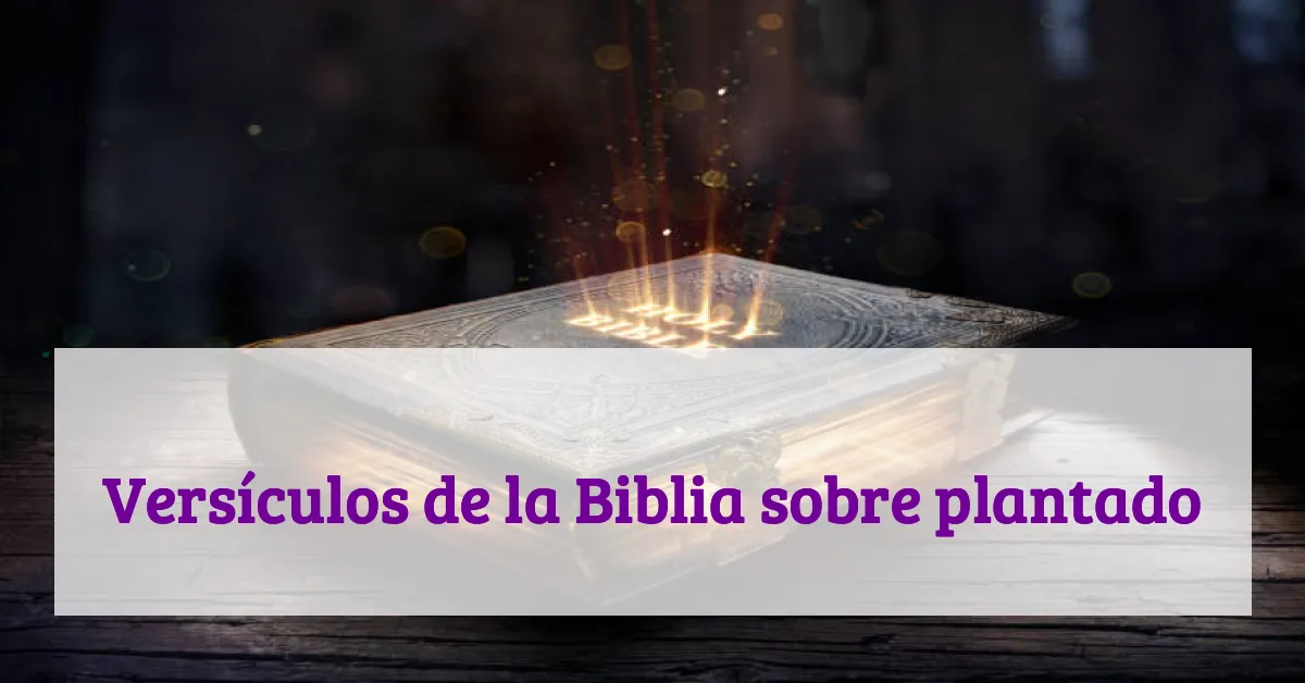 Versículos de la Biblia sobre plantado