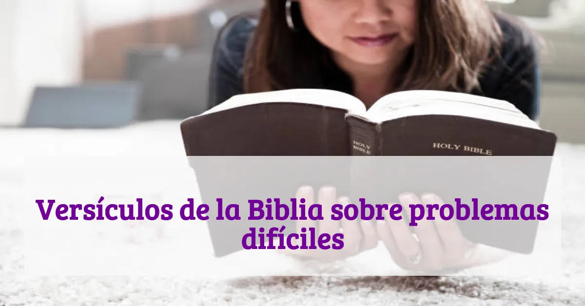 Versículos de la Biblia sobre problemas difíciles