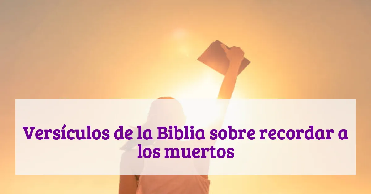 Versículos de la Biblia sobre recordar a los muertos
