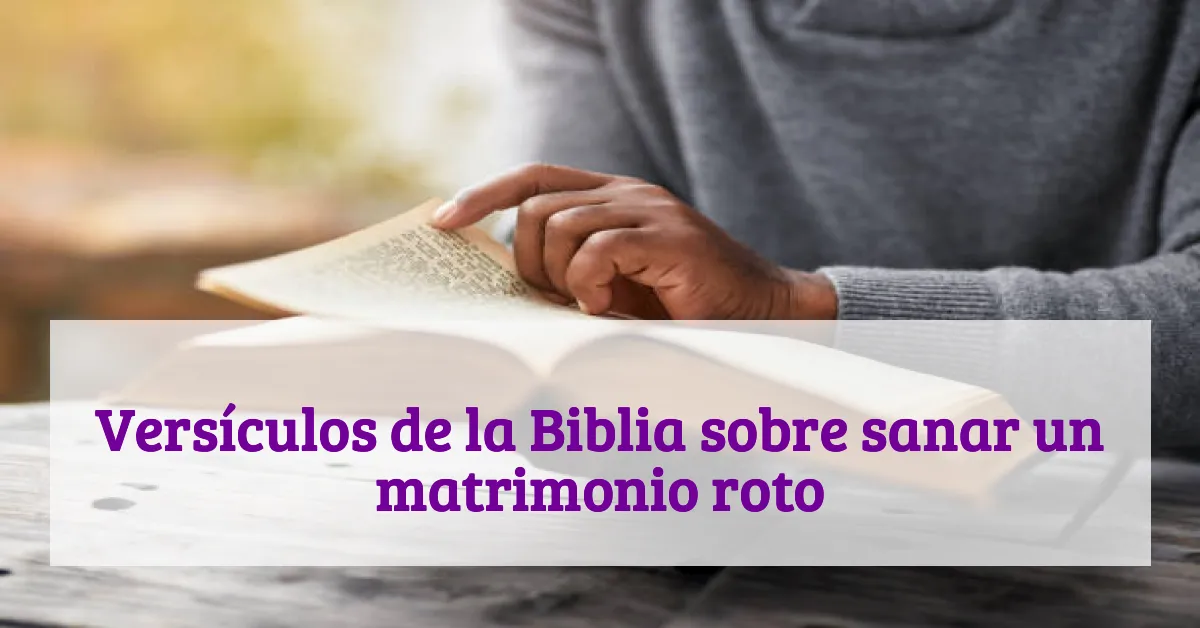 Versículos de la Biblia sobre sanar un matrimonio roto