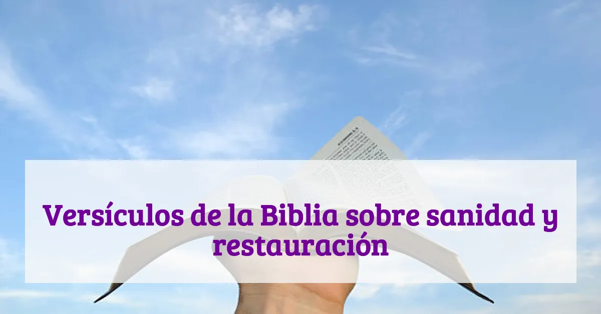Versículos de la Biblia sobre sanidad y restauración