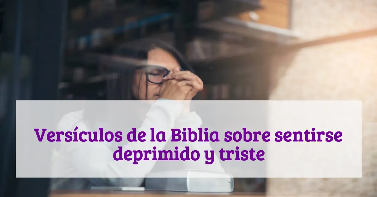 Versículos de la Biblia sobre sentirse deprimido y triste