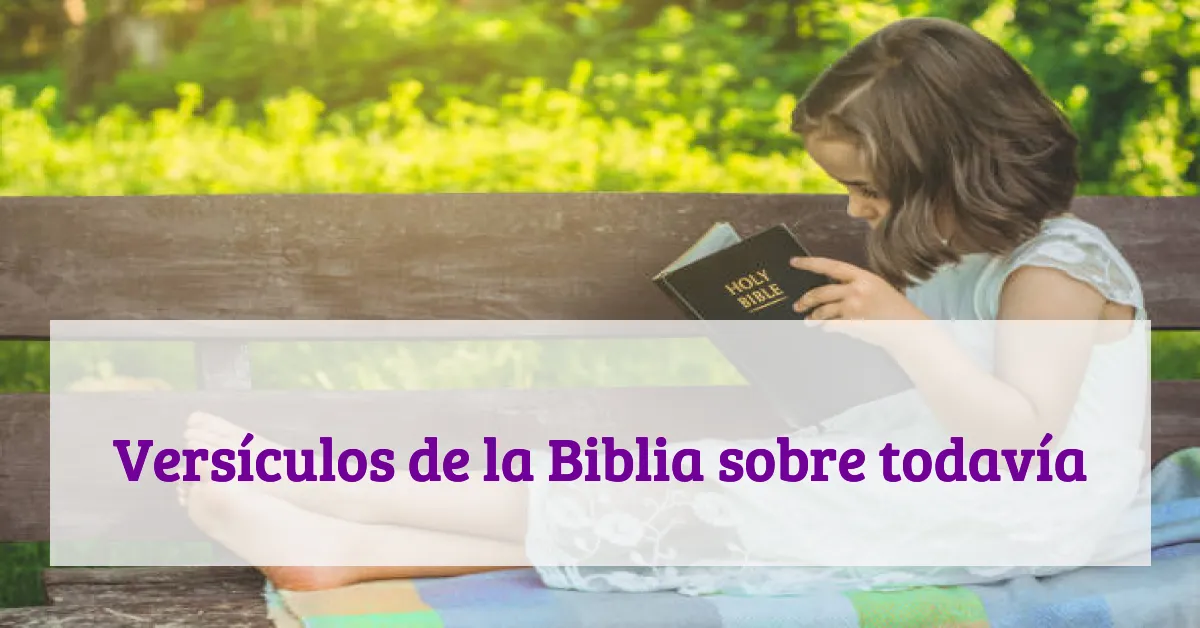 Versículos de la Biblia sobre todavía