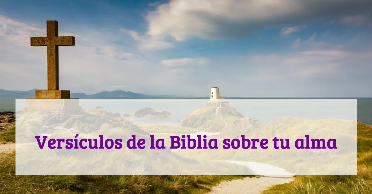 Versículos de la Biblia sobre tu alma