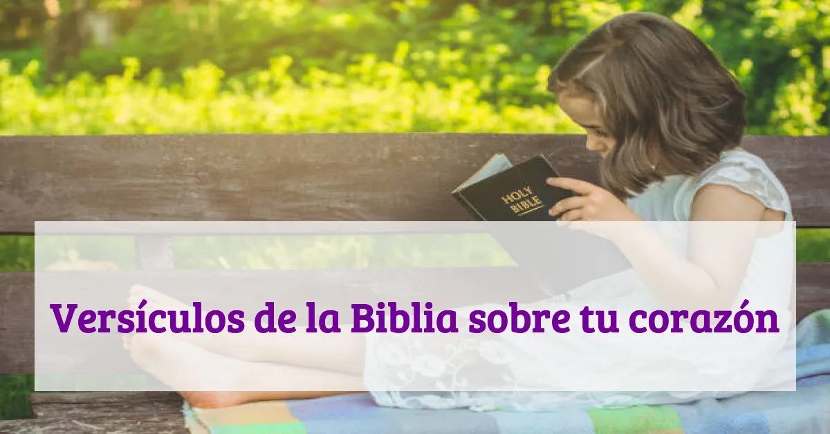 Versículos de la Biblia sobre tu corazón