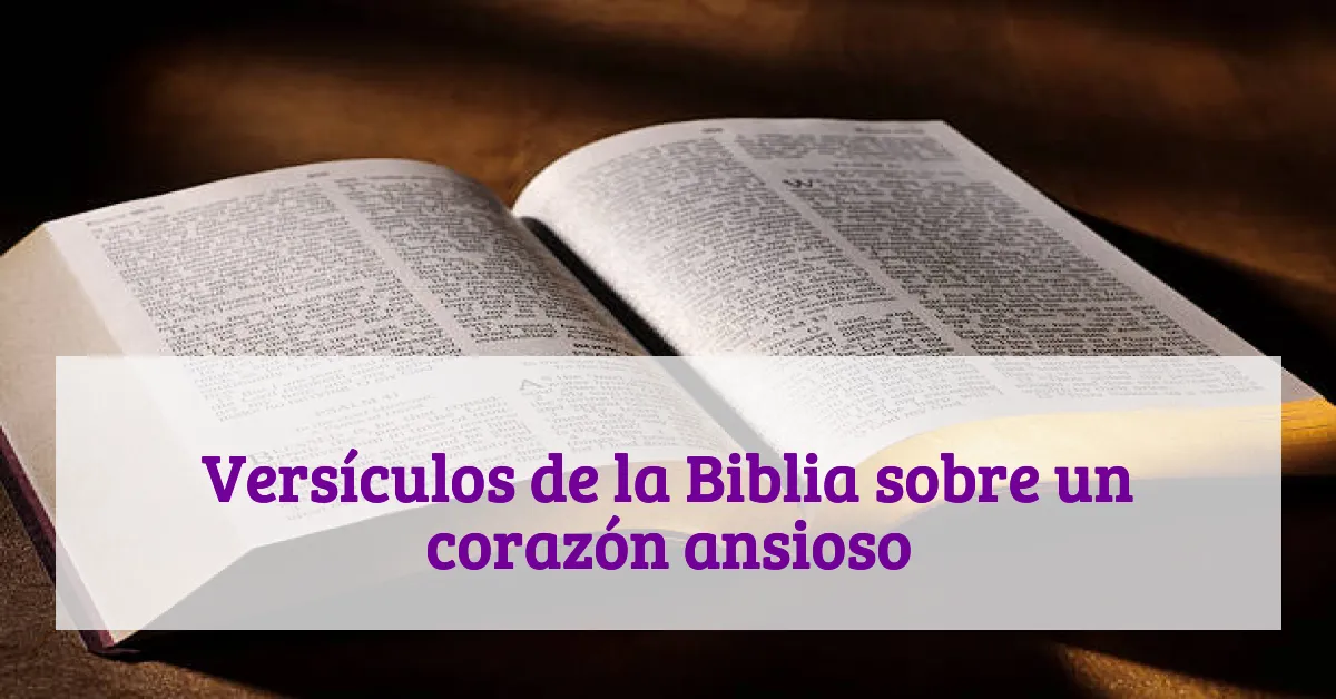 Versículos de la Biblia sobre un corazón ansioso