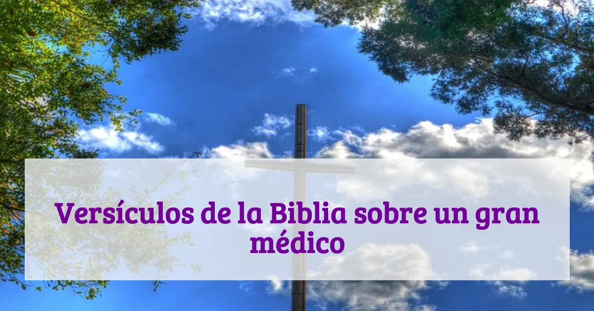 Versículos de la Biblia sobre un gran médico
