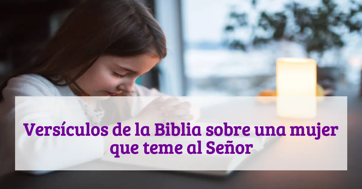 Versículos de la Biblia sobre una mujer que teme al Señor