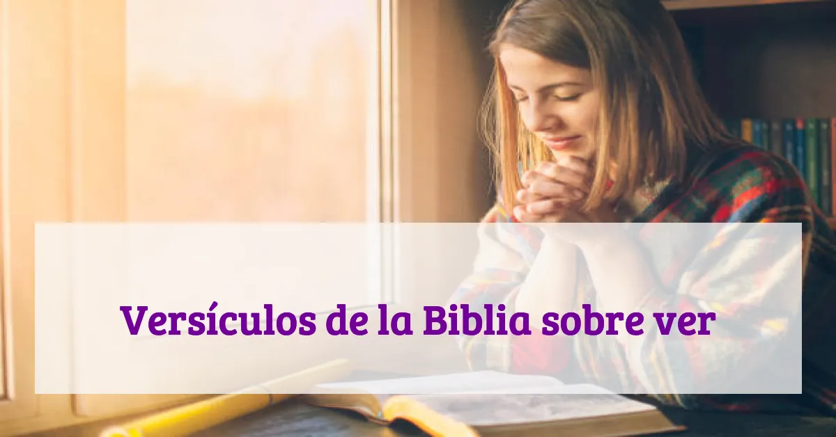 Versículos de la Biblia sobre ver