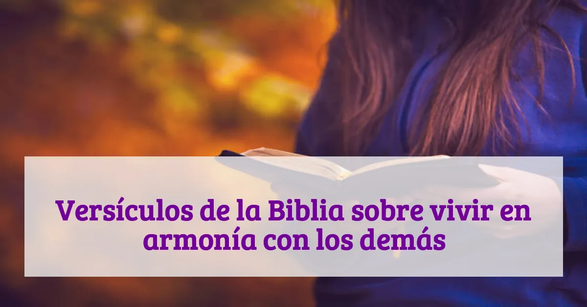 Versículos de la Biblia sobre vivir en armonía con los demás